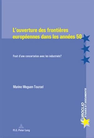 Bild des Verkufers fr L'ouverture des frontires europennes dans les annes 50 zum Verkauf von BuchWeltWeit Ludwig Meier e.K.