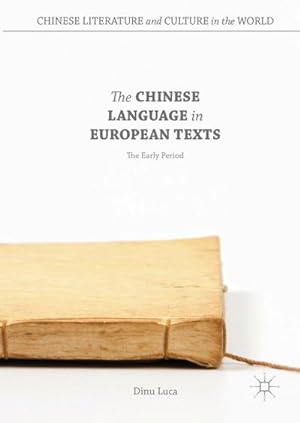 Imagen del vendedor de The Chinese Language in European Texts a la venta por BuchWeltWeit Ludwig Meier e.K.