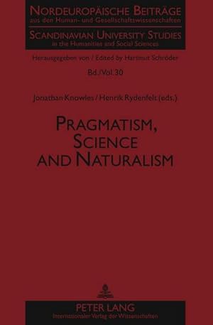Image du vendeur pour Pragmatism, Science and Naturalism mis en vente par BuchWeltWeit Ludwig Meier e.K.