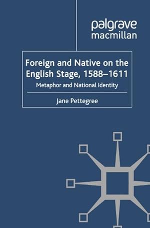 Seller image for Foreign and Native on the English Stage, 1588-1611 for sale by BuchWeltWeit Ludwig Meier e.K.
