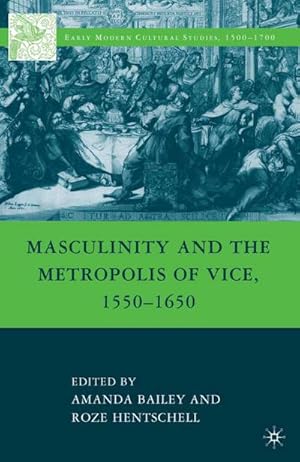 Imagen del vendedor de Masculinity and the Metropolis of Vice, 15501650 a la venta por BuchWeltWeit Ludwig Meier e.K.