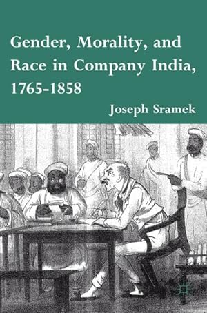 Seller image for Gender, Morality, and Race in Company India, 1765-1858 for sale by BuchWeltWeit Ludwig Meier e.K.
