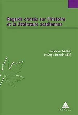 Seller image for Regards croiss sur l'histoire et la littrature acadiennes for sale by BuchWeltWeit Ludwig Meier e.K.