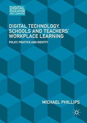 Imagen del vendedor de Digital Technology, Schools and Teachers' Workplace Learning a la venta por BuchWeltWeit Ludwig Meier e.K.