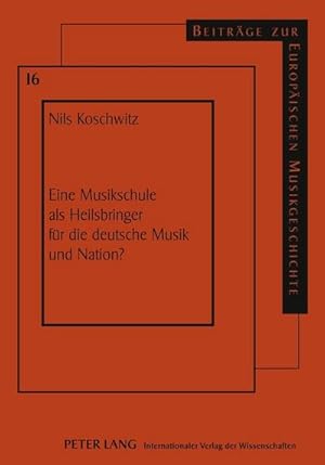 Seller image for Eine Musikschule als Heilsbringer fr die deutsche Musik und Nation? for sale by BuchWeltWeit Ludwig Meier e.K.