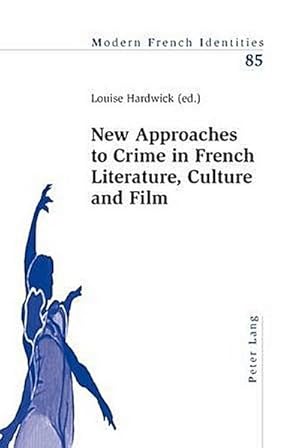 Seller image for New Approaches to Crime in French Literature, Culture and Film for sale by BuchWeltWeit Ludwig Meier e.K.