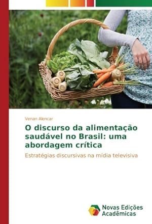 Immagine del venditore per O discurso da alimentao saudvel no Brasil: uma abordagem crtica venduto da BuchWeltWeit Ludwig Meier e.K.