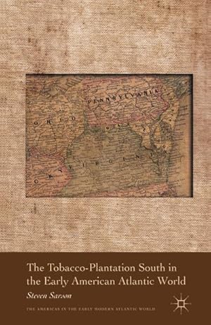 Immagine del venditore per The Tobacco-Plantation South in the Early American Atlantic World venduto da BuchWeltWeit Ludwig Meier e.K.