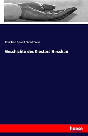 Bild des Verkufers fr Geschichte des Klosters Hirschau zum Verkauf von BuchWeltWeit Ludwig Meier e.K.