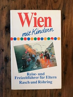 Wien mit Kindern: Reise- und Freizeitführer fürEltern