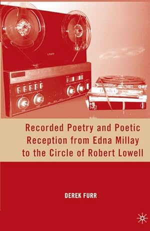 Immagine del venditore per Recorded Poetry and Poetic Reception from Edna Millay to the Circle of Robert Lowell venduto da BuchWeltWeit Ludwig Meier e.K.