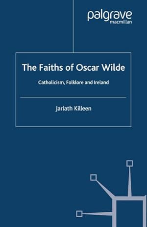 Seller image for The Faiths of Oscar Wilde for sale by BuchWeltWeit Ludwig Meier e.K.