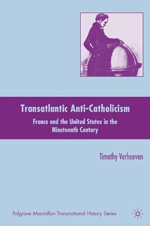 Imagen del vendedor de Transatlantic Anti-Catholicism a la venta por BuchWeltWeit Ludwig Meier e.K.