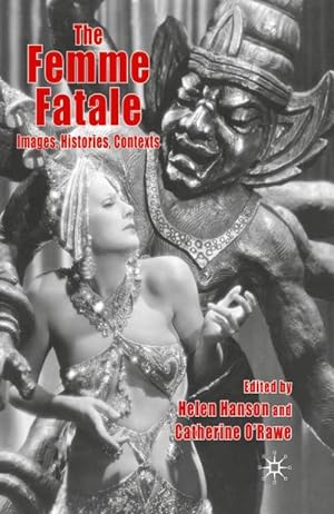 Seller image for The Femme Fatale: Images, Histories, Contexts for sale by BuchWeltWeit Ludwig Meier e.K.