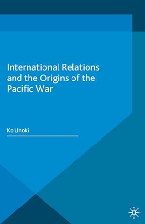 Seller image for International Relations and the Origins of the Pacific War for sale by BuchWeltWeit Ludwig Meier e.K.