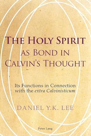 Immagine del venditore per The Holy Spirit as Bond in Calvin's Thought venduto da BuchWeltWeit Ludwig Meier e.K.