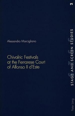 Imagen del vendedor de Chivalric Festivals at the Ferrarese Court of Alfonso II d'Este a la venta por BuchWeltWeit Ludwig Meier e.K.