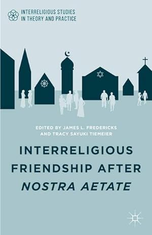 Image du vendeur pour Interreligious Friendship after Nostra Aetate mis en vente par BuchWeltWeit Ludwig Meier e.K.