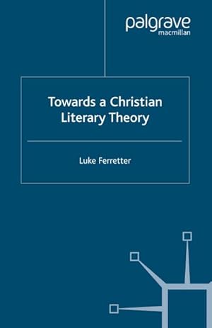 Seller image for Towards a Christian Literary Theory for sale by BuchWeltWeit Ludwig Meier e.K.