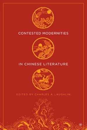 Immagine del venditore per Contested Modernities in Chinese Literature venduto da BuchWeltWeit Ludwig Meier e.K.