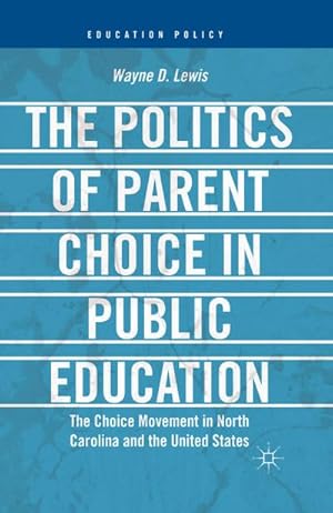 Imagen del vendedor de The Politics of Parent Choice in Public Education a la venta por BuchWeltWeit Ludwig Meier e.K.