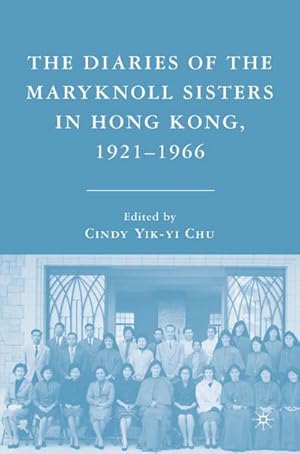 Imagen del vendedor de The Diaries of the Maryknoll Sisters in Hong Kong, 19211966 a la venta por BuchWeltWeit Ludwig Meier e.K.