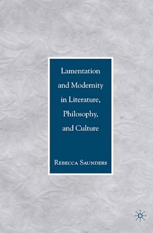 Seller image for Lamentation and Modernity in Literature, Philosophy, and Culture for sale by BuchWeltWeit Ludwig Meier e.K.