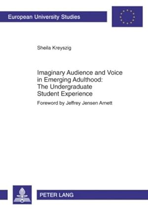 Immagine del venditore per Imaginary Audience and Voice in Emerging Adulthood: The Undergraduate Student Experience venduto da BuchWeltWeit Ludwig Meier e.K.