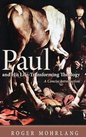 Bild des Verkufers fr Paul and His Life-Transforming Theology zum Verkauf von BuchWeltWeit Ludwig Meier e.K.