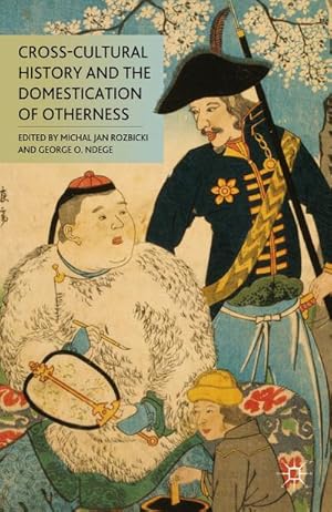 Imagen del vendedor de Cross-Cultural History and the Domestication of Otherness a la venta por BuchWeltWeit Ludwig Meier e.K.