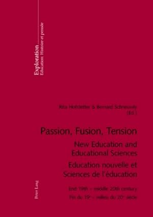 Imagen del vendedor de Passion, Fusion, Tension- New Education and Educational Sciences- Education nouvelle et Sciences de l'ducation a la venta por BuchWeltWeit Ludwig Meier e.K.