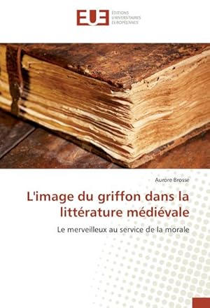 Image du vendeur pour L'image du griffon dans la littrature mdivale mis en vente par BuchWeltWeit Ludwig Meier e.K.