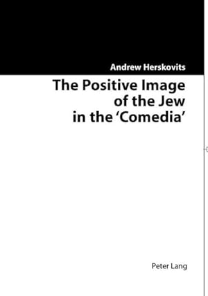 Seller image for The Positive Image of the Jew in the 'Comedia' for sale by BuchWeltWeit Ludwig Meier e.K.