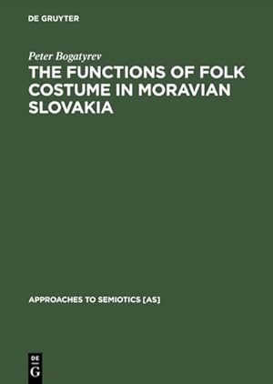 Imagen del vendedor de The Functions of Folk Costume in Moravian Slovakia a la venta por BuchWeltWeit Ludwig Meier e.K.