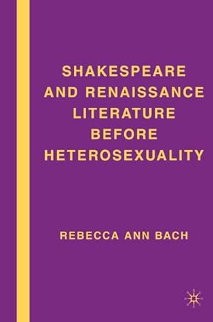 Imagen del vendedor de Shakespeare and Renaissance Literature before Heterosexuality a la venta por BuchWeltWeit Ludwig Meier e.K.