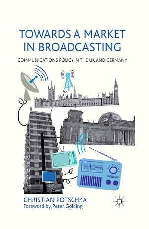 Immagine del venditore per Towards a Market in Broadcasting venduto da BuchWeltWeit Ludwig Meier e.K.