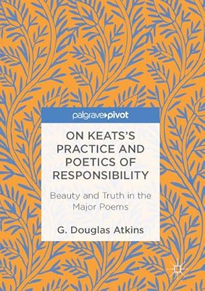 Bild des Verkufers fr On Keats's Practice and Poetics of Responsibility zum Verkauf von BuchWeltWeit Ludwig Meier e.K.