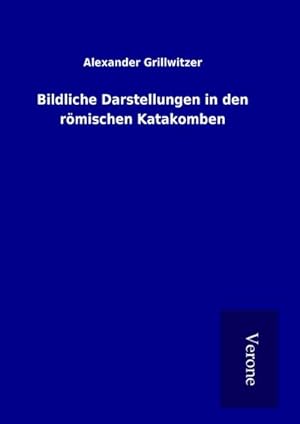 Seller image for Bildliche Darstellungen in den rmischen Katakomben for sale by BuchWeltWeit Ludwig Meier e.K.