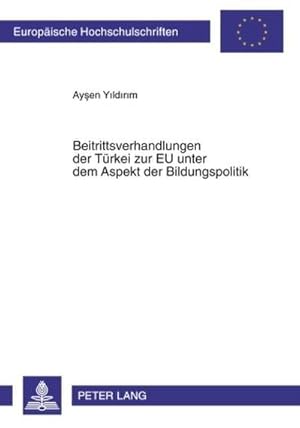 Imagen del vendedor de Beitrittsverhandlungen der TBeitrittsverhandlungen der Trkei zur EU unter dem Aspekt der Bildungspolitik a la venta por BuchWeltWeit Ludwig Meier e.K.