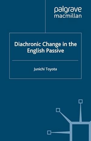 Imagen del vendedor de Diachronic Change in the English Passive a la venta por BuchWeltWeit Ludwig Meier e.K.