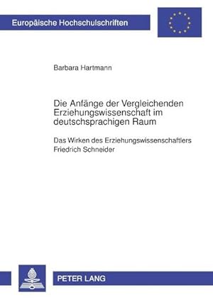 Seller image for Die Anfnge der Vergleichenden Erziehungswissenschaft im deutschsprachigen Raum for sale by BuchWeltWeit Ludwig Meier e.K.