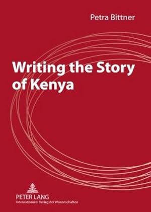 Immagine del venditore per Writing the Story of Kenya venduto da BuchWeltWeit Ludwig Meier e.K.