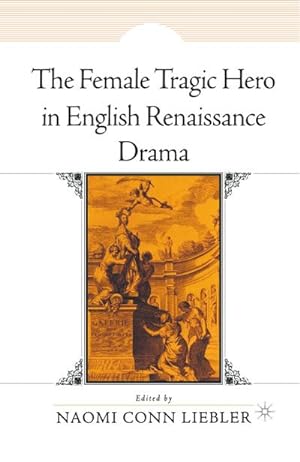 Image du vendeur pour The Female Tragic Hero in English Renaissance Drama mis en vente par BuchWeltWeit Ludwig Meier e.K.