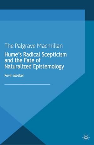 Seller image for Hume's Radical Scepticism and the Fate of Naturalized Epistemology for sale by BuchWeltWeit Ludwig Meier e.K.