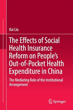 Imagen del vendedor de The Effects of Social Health Insurance Reform on Peoples Out-of-Pocket Health Expenditure in China a la venta por BuchWeltWeit Ludwig Meier e.K.