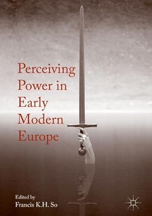 Seller image for Perceiving Power in Early Modern Europe for sale by BuchWeltWeit Ludwig Meier e.K.