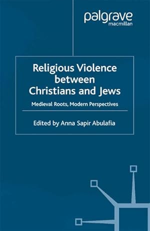 Immagine del venditore per Religious Violence Between Christians and Jews venduto da BuchWeltWeit Ludwig Meier e.K.