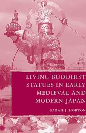 Seller image for Living Buddhist Statues in Early Medieval and Modern Japan for sale by BuchWeltWeit Ludwig Meier e.K.