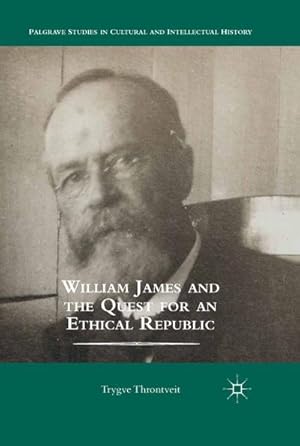 Seller image for William James and the Quest for an Ethical Republic for sale by BuchWeltWeit Ludwig Meier e.K.