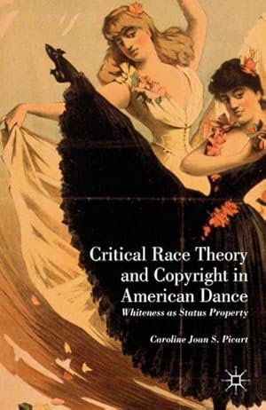 Imagen del vendedor de Critical Race Theory and Copyright in American Dance a la venta por BuchWeltWeit Ludwig Meier e.K.